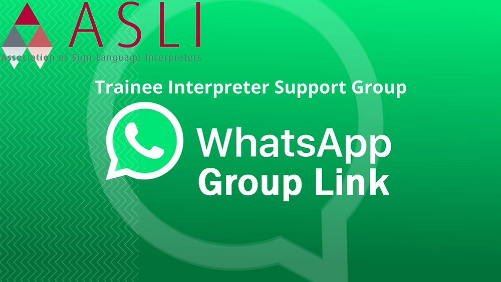 ASLI's Trainee Interpreter WhatsApp Group: Sharing Support and Resources
